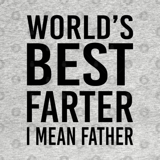 Im Probably Gonna Fart Soon, Worlds Best Farter I Mean Father, Funny Dad Gift by EleganceSpace